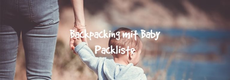  Backpacking mit Baby Packliste zum Ausdrucken und Abhaken